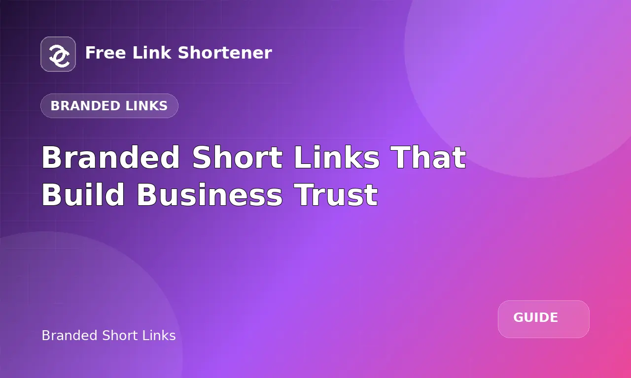 Branded Short Links That Build Business Trust