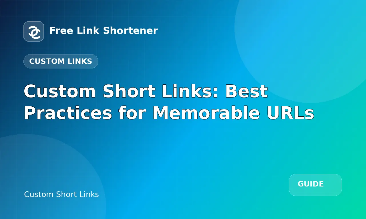 Custom Short Links: Best Practices for Memorable URLs