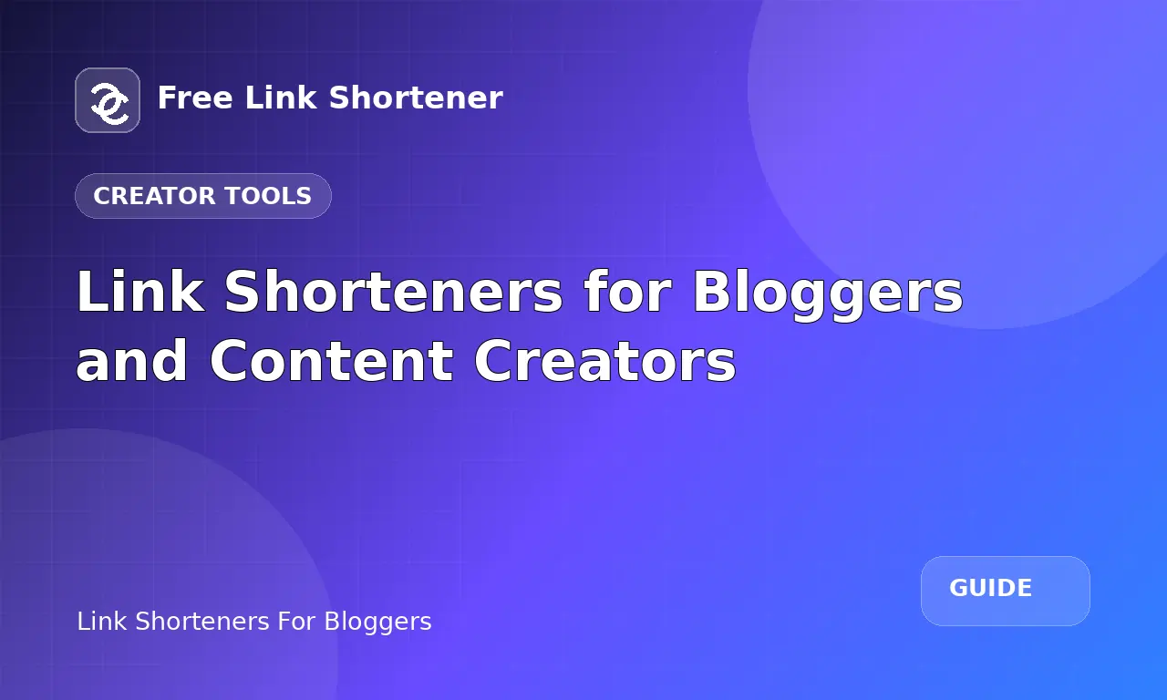 Link Shorteners for Bloggers and Content Creators