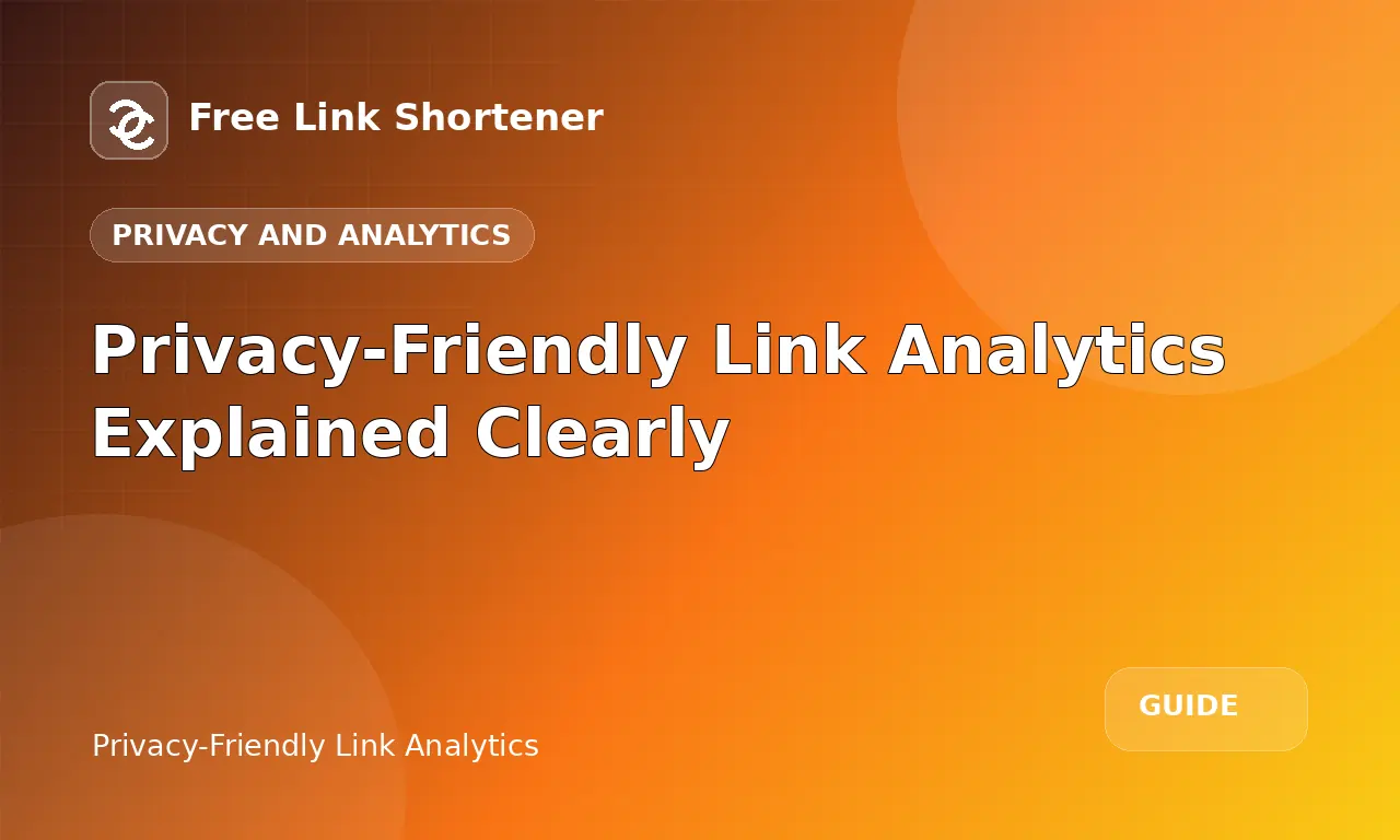 Privacy-Friendly Link Analytics Explained Clearly