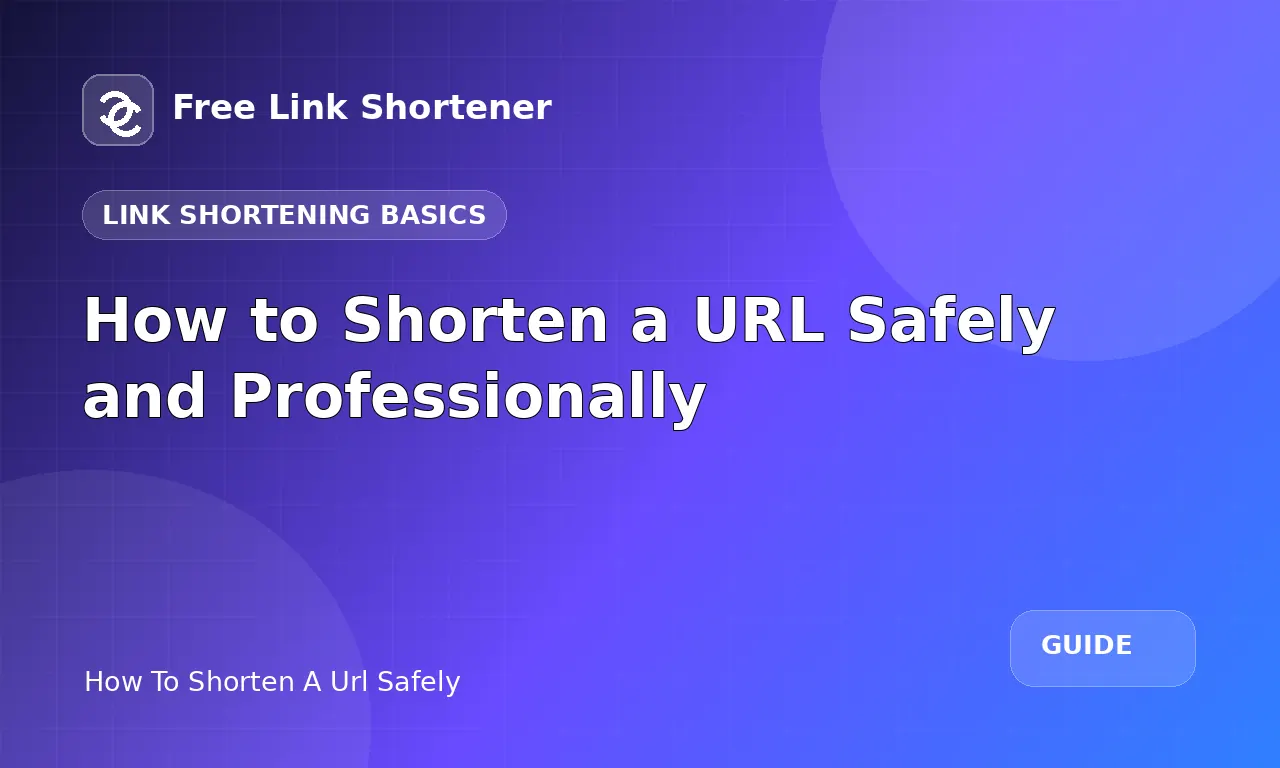 How to Shorten a URL Safely and Professionally