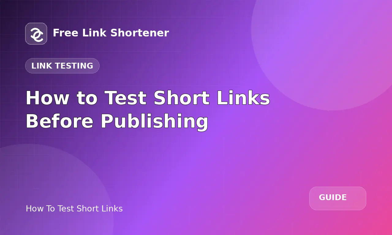 How to Test Short Links Before Publishing